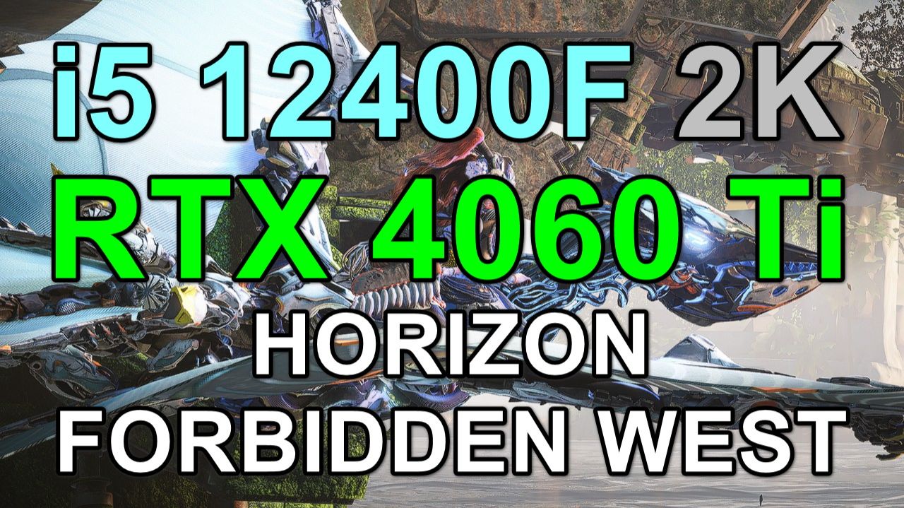 i5 12400F + RTX 4060 Ti 8GB в HORIZON FORBIDDEN WEST в 2K смотреть онлайн