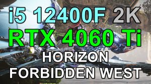 i5 12400F + RTX 4060 Ti 8GB в HORIZON FORBIDDEN WEST в 2K