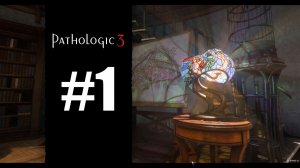 Pathologic 3 прохождение на русском #1
