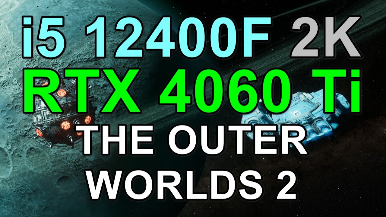 i5 12400F + RTX 4060 Ti 8GB в THE OUTER WORLDS 2 2K смотреть онлайн