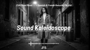 Chill Music 🎧 – Spanish & French Relaxing