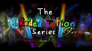 The Rededication Series: Vengeance, Devotion, Retribution | Geometry Dash