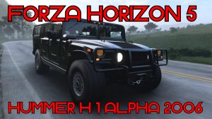 Forza Horizon 5: Hummer H1 Alpha 2006 – Гроза Песков и Асфальта! 🏁🚜