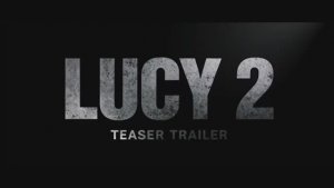 Люси 2 (Трейлер 2026)