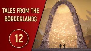 TALES FROM THE BORDERLANDS - ЧАСТЬ 12 - ФИНАЛ