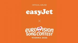Easyjet – Offizielle Fluggesellschaft der Eurovision Song Contest'26 in Wien