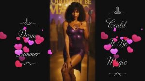 DONNA SUMMER ~ Could It Be Magic