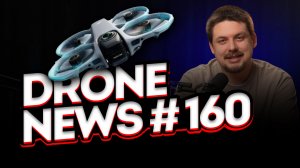 Drone News #160 — дроны в России и новинки DJI