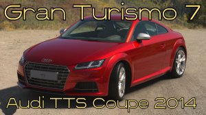 Gran Turismo 7: Audi TTS Coupe 2014 – Немецкая точность на треке! 🚗⭐