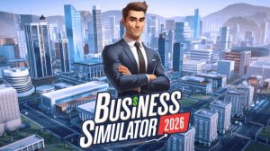 Business Simulator 2026 — экономический симулятор - ГЕЙМПЛЕЙ