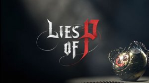 Ложь Пи ( Lies of P ) | Босс Лаксазия Всесовершенная (Laxasia the Complete)