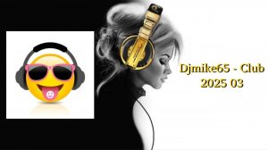 Djmike65 - Club 2025 03