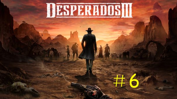 Desperados 3 - Прохождение "Мост через орлиную реку" смотреть онлайн