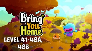 Прохождение BRING YOU HOME level 41-48A. 48B Финал