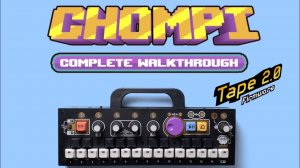 Chompi: Complete Walkthrough | New Tape 2.0 Firmware