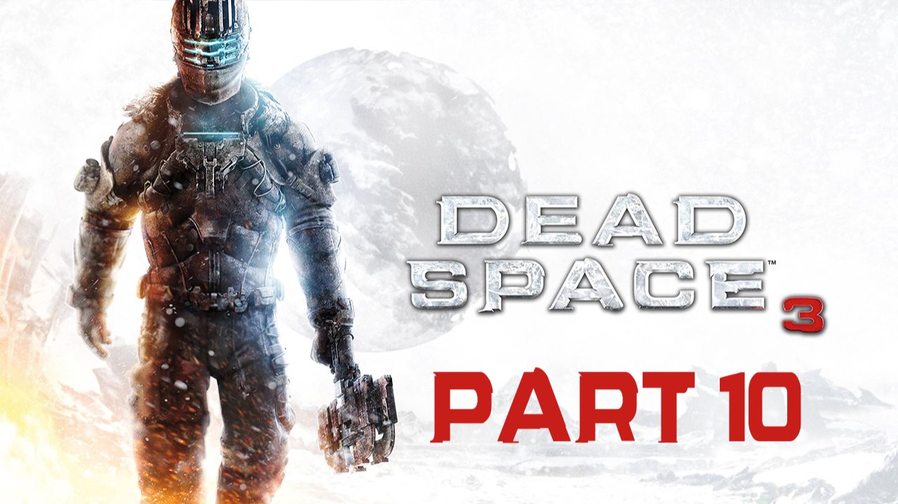 Прохождение игры - Dead Space 3 (без комментариев) смотреть онлайн