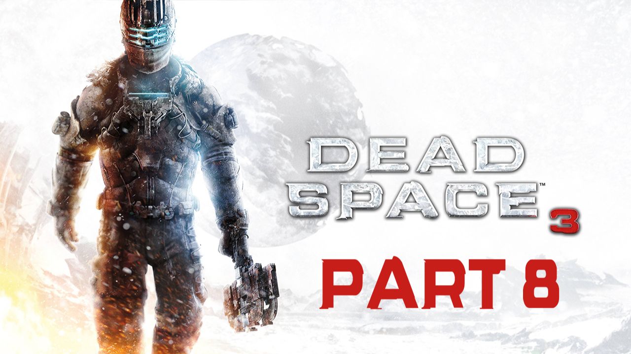 Прохождение игры - Dead Space 3 (без комментариев) смотреть онлайн