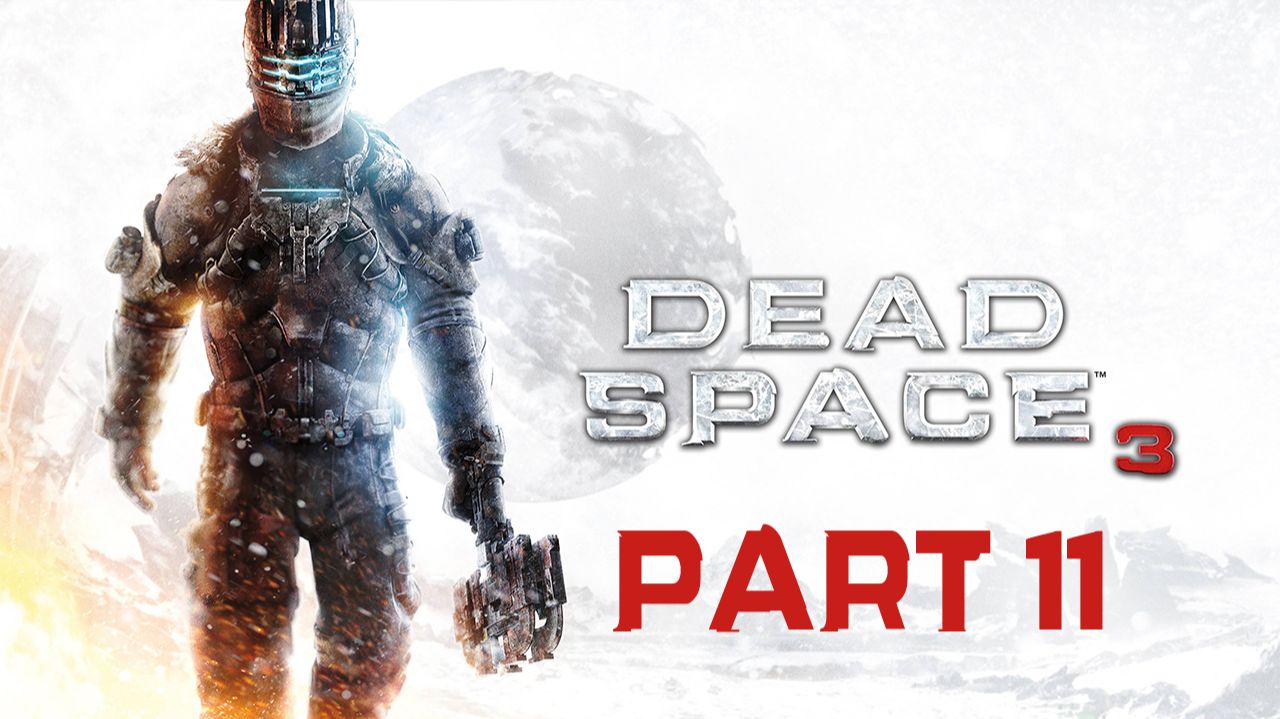 Прохождение игры - Dead Space 3 (без комментариев) смотреть онлайн
