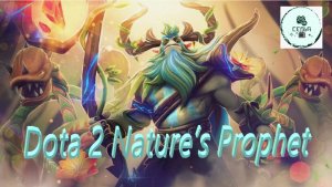 СТРИМ ГАЙД Dota 2 Дота 2 Nature’s Prophet Пророк Природы Рейтинг Прямой Эфир 1