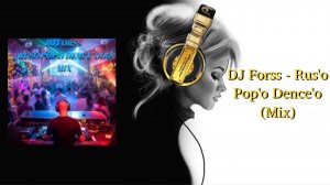 DJ Forss - Rus'o Pop'o Dence'o (Mix)