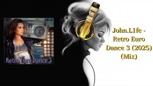 John.L1fe - Retro Euro Dance 3 (2025) (Mix)