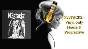 N3STACKZ - Vinyl only House & Progressive