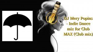 DJ Mery Popins - Indie Dance mix for Club MAX (Club mix)