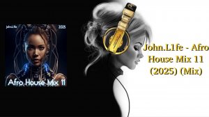 John.L1fe - Afro House Mix 11 (2025) (Mix)