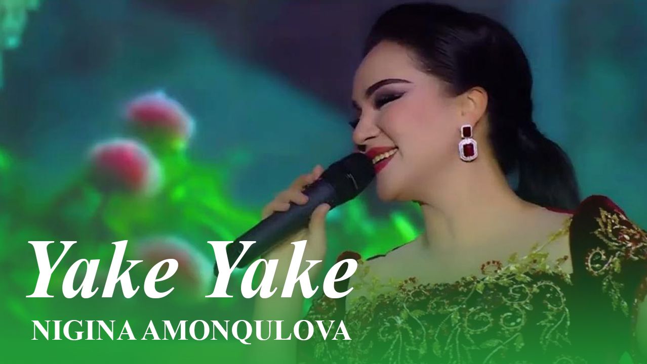 Nigina Amonqulova - Yake Yake