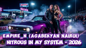 Empire_N (Agabekyan Nairui)  - Nitrous in my system - 2026 / Fast X /
