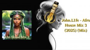 John.L1fe - Afro House Mix 3 (2025) (Mix)