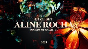 Aline Rocha - Live @ Sounds of Quartzo [18.07.2025]