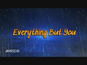 Everything But You