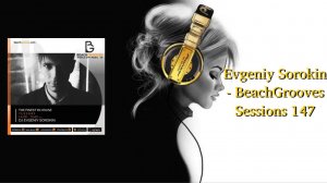 Evgeniy Sorokin - BeachGrooves Sessions 147