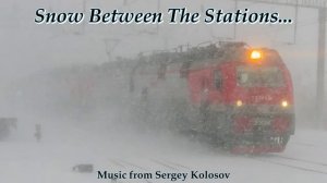 Snow Between The Stations(Music from Sergey Kolosov)