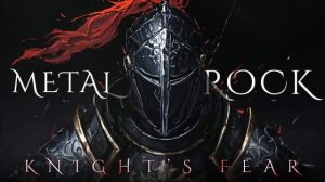 Knights Fear A Metal Rock Ode to Aggressive Power 𝘢𝘯𝘤𝘦𝘴𝘵𝘳𝘢𝘭 𝘭𝘦𝘷𝘦𝘭]