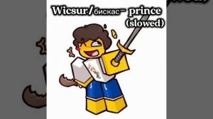 Wicsur/бискас - prince (slowed)