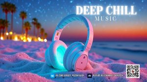 Океанский Чилаунт Блаженство - Тропический Дип Хаус Микс 2026 - Расслабляющие пляжные ритмы