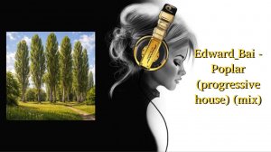 Edward_Bai - Poplar (progressive house) (mix)