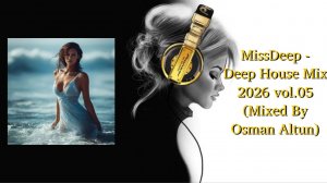 MissDeep - Deep House Mix 2026 vol.05 (Mixed By Osman Altun)