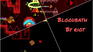 bloodbath by Riot (100%) geometry dash гд