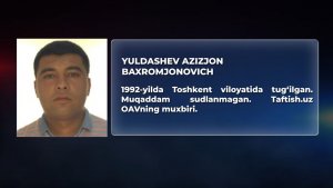 Taftish_uz муҳбири Юлдашев Азизнинг қилмишлари нималардан иборат
