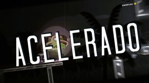 ACELERADO (by Choplox)
