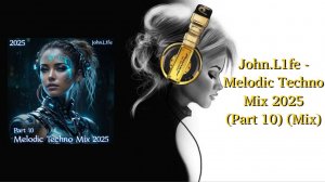 John.L1fe - Melodic Techno Mix 2025 (Part 10) (Mix)