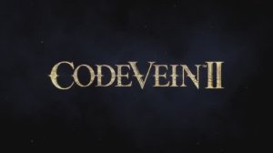 Code Vein II - трейлер