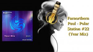 Farnorthern Paul - Polar Station #22 (Year Mix)