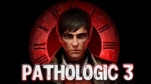 Pathologic 3 - Перерождение и исправление ошибок #3