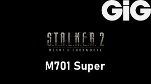 S.T.A.L.K.E.R. 2 Heart of Chernobyl - M701 Super