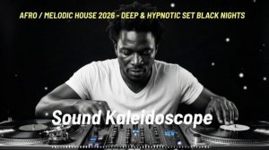 AFRO / MELODIC HOUSE 2026 - DEEP & HYPNOTIC SET BLACK NIGHTS
