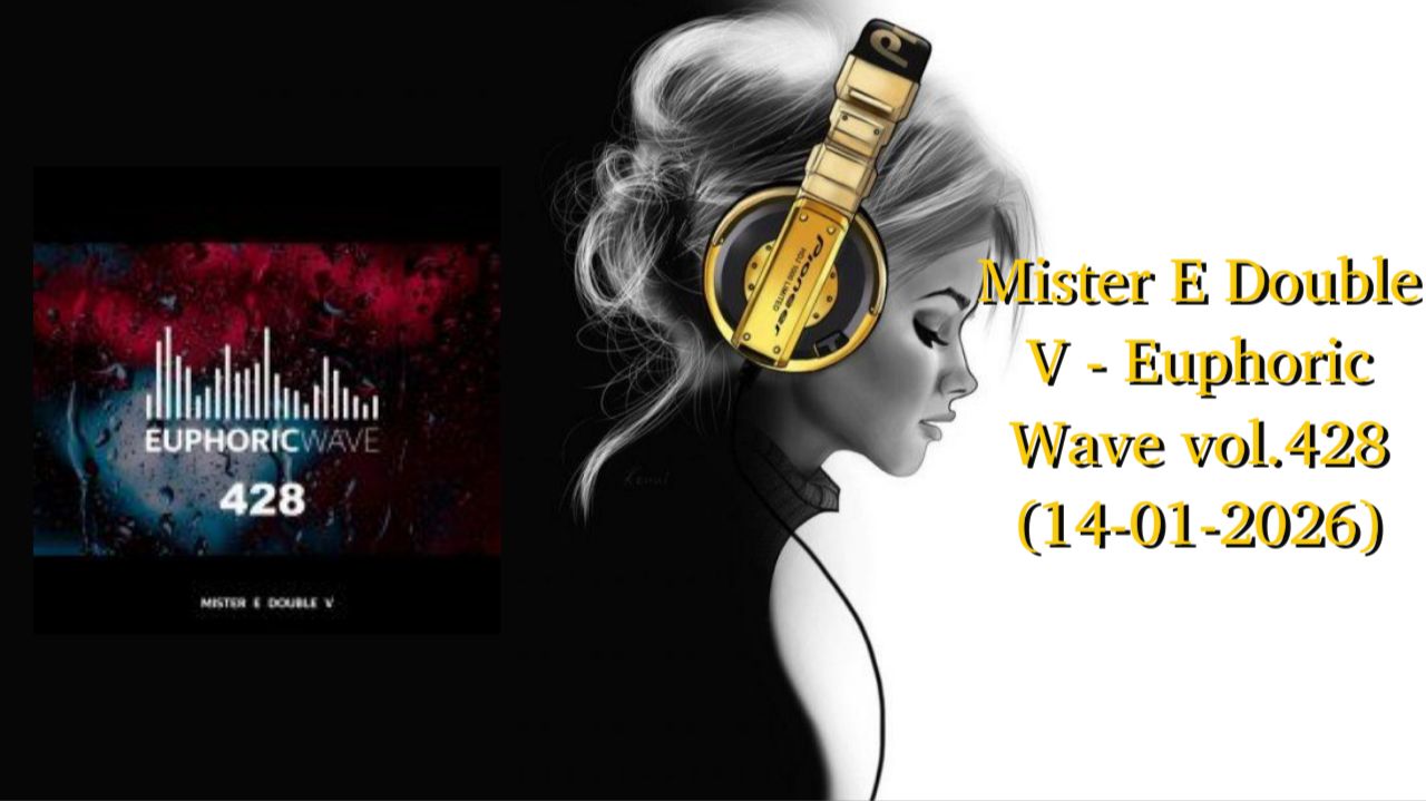 Mister E Double V - Euphoric Wave vol.428 (14-01-2026) смотреть онлайн